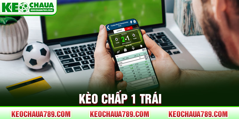 Kèo chấp 1 trái