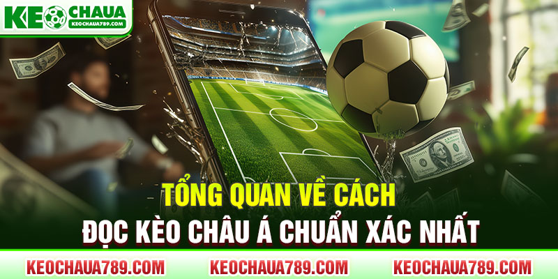 Tổng quan về cách đọc kèo châu Á chuẩn xác nhất