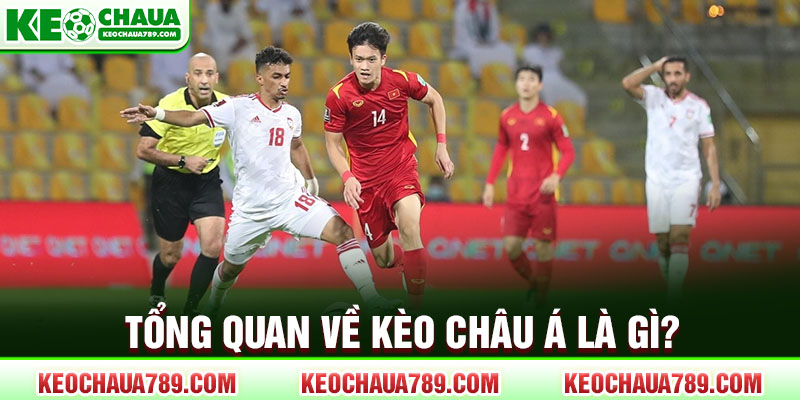 Tổng quan về kèo Châu Á là gì?