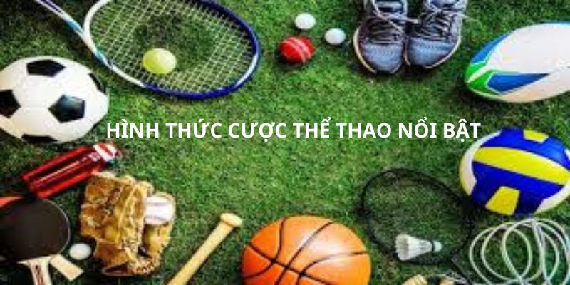 Tổng hợp các cách thức cược thể thao phổ biến nhất hiện nay