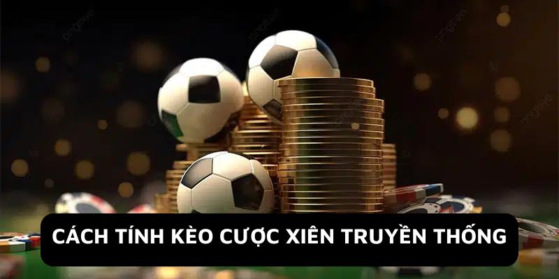 Cách tính kèo cược xiên truyền thống