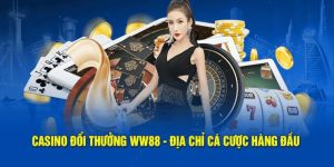 Thưởng thức các trò chơi đa dạng tại sảnh Casino WW88