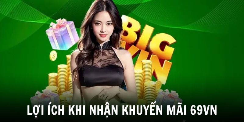 Tham gia khuyến mãi 69VN nhận nhiều lợi ích